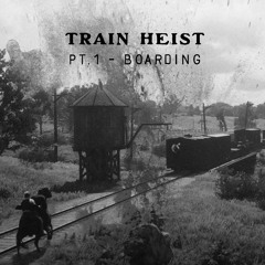 Train Heist Pt. 1 - Boarding