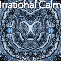 Irrational Calm - Water - 01 - Silent Snow Secret Snow (A Lament For James)