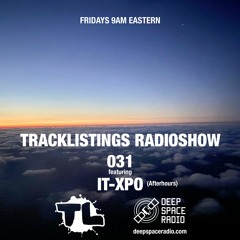 Tracklistings Radio Show #031 (2022.10.15) : IT-XPO (After-hours) @ Deep Space Radio
