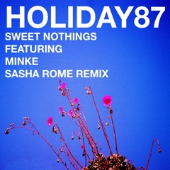 Holiday87 - Sweet Nothings (Feat. Minke) [Sasha Rome Remix]
