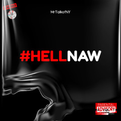 #HellNaw MrTalkofNY