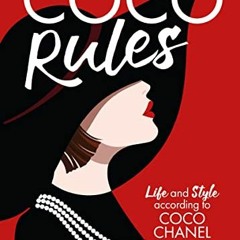 Access PDF ✓ Coco Rules: Life and Style according to Coco Chanel by  Katherine Ormero