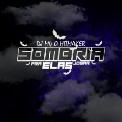 SOMBRIA PRA ELAS JOGAR - DJ M4 O HITMAKER
