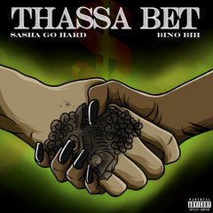 Thassa Bet ft Sasha Go Hard