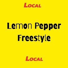 LOCAL - LEMON PEPPER FREESTYLE