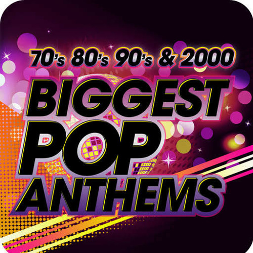 70S 80S 90s, 2000s BIGGEST POP ANTHEMS