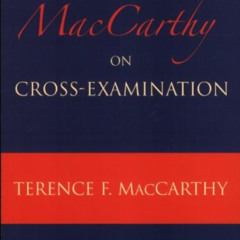 [Read] KINDLE 📥 MacCarthy on Cross Examination by  Terence MacCarthy [KINDLE PDF EBO