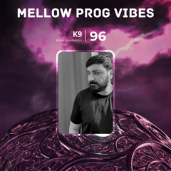 Mellow Prog Vibes 96 – K9 (Baku, Azerbaijan)