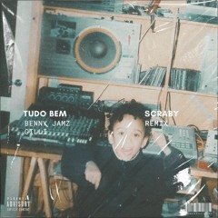 Tudo Bem - Benny Jamz X Gilli (Scraby Remix)