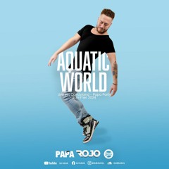 Dj Rojo - Aquatic World - Candyland + Papa Party