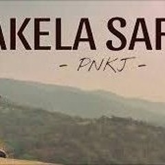 AKELA SAFAR - Lyrical  Official Music Video  PNKJ - PNKJ (youtube).mp3