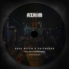 Paul Ritch X Faithless - Feel Me Carrrramba (Azrim Mashup)