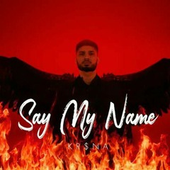 Say My Name krsna