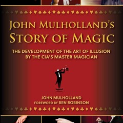 ⚡ PDF ⚡ John Mulholland's Story of Magic: The Development of the Art o
