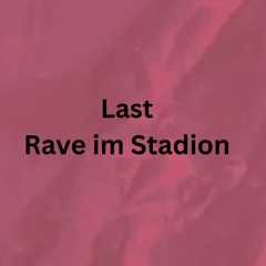 Last Rave im Stadion / 27.09.2025