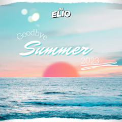 Dj Elio - Goodbye Summer 2023