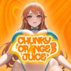 Chunky Orxnge Juice (prod. WXLL)