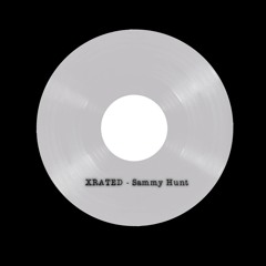 Xrated - Sammy Hunt (Free Download)