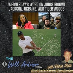 Wednesday's Word On Judge Brown Jackson, Ukraine, And Tiger Woods