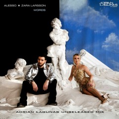 Alesso Feat. Zara Larsson - Words (Adrian Lagunas Unreleased Mix)DOWNLOAD!