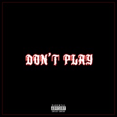 Don't Play Ft. Vellz