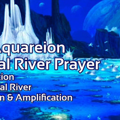 The Aquarieon Krystal River Prayer