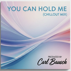 You can hold me (Chillout-Mix)