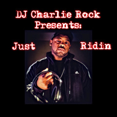 DJ Charlie Rock Presents Just Riding Vol 1