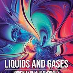 View [EPUB KINDLE PDF EBOOK] Liquids and Gases: Principles of Fluid Mechanics (Secret