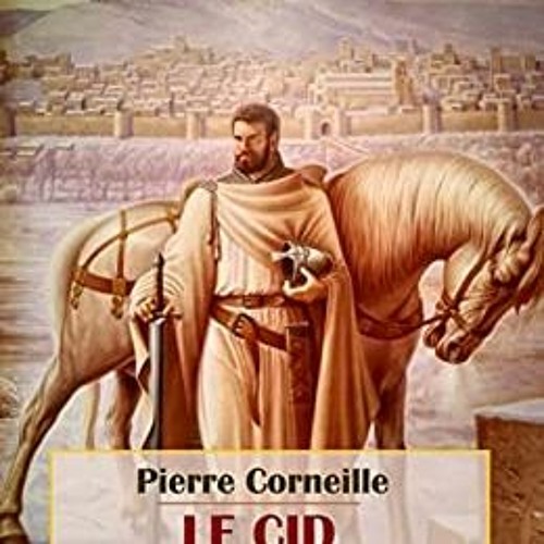 Stream Ebook Free Le Cid (French Edition) BY Pierre Corneille Gratis New  Format by Ivah Waters | Listen online for free on SoundCloud