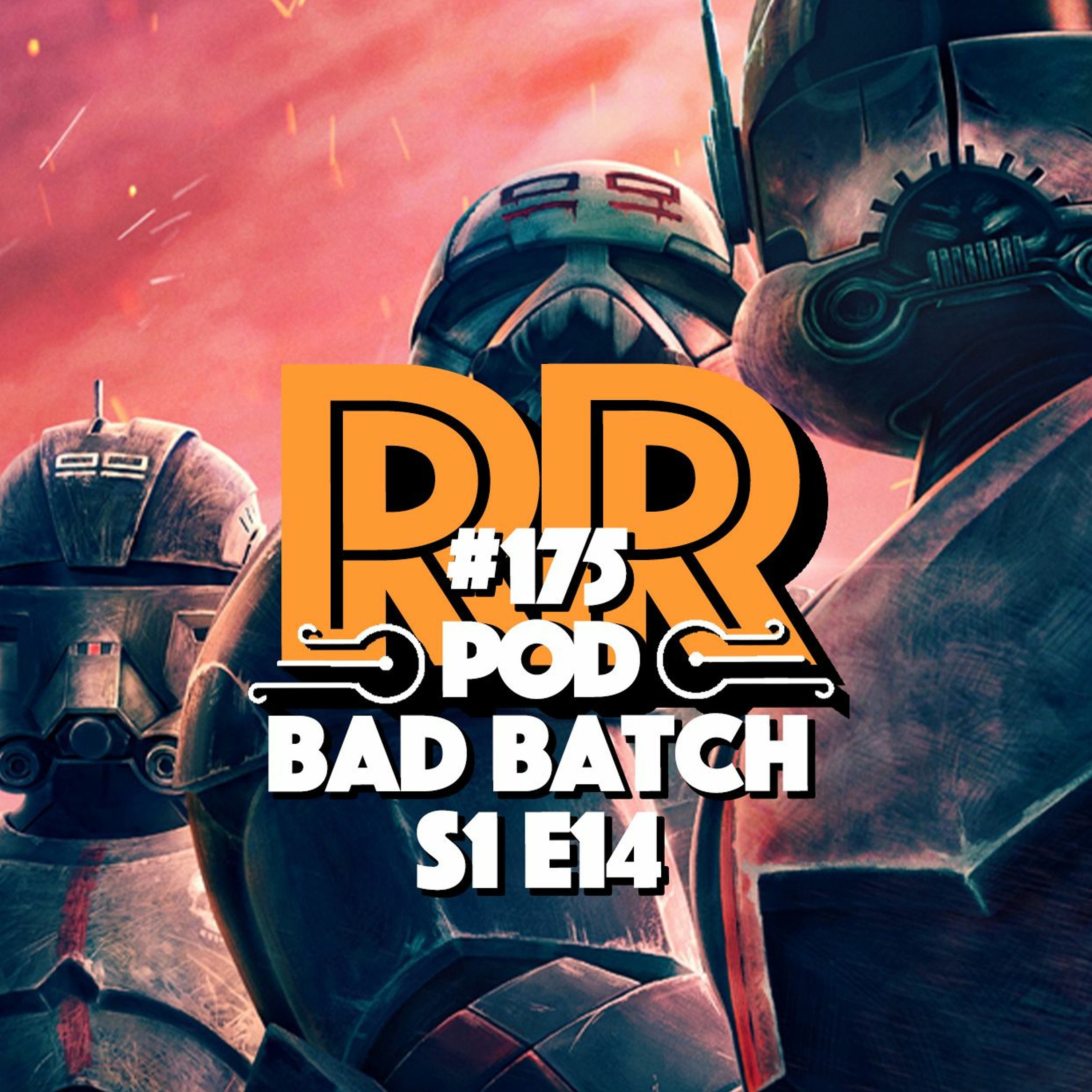Bad Batch - S1 E14 - War-Mantle #175 episode artwork
