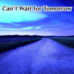 Can't Wait for Tomorrow