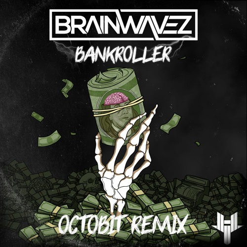BRAINWAVEZ - Bankroller (Octobit Remix)