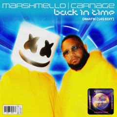 Marshmello X Carnage- Back In Time (Dimatik 145 Edit)