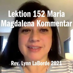 Lektion 152 Maria Magdalena Kommentar