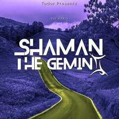Shaman The Gemini: Vol XXXIV - Todor Presents