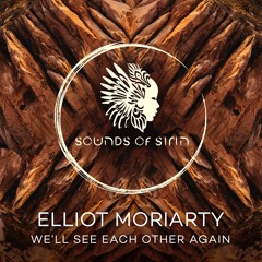 Elliot Moriarty - We'll See Eachother Again (Original Mix) [SIRIN073]