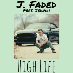 J. Faded - High Life(feat. Seiwuh)