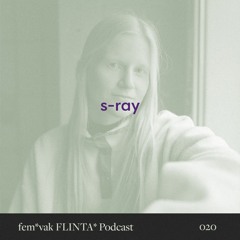 fem*vak FLINTA* Podcast 020 // s-ray