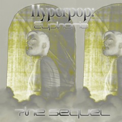 Hyperpop Euphoria The Sequel!