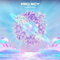 FRQ NCY - Floresence