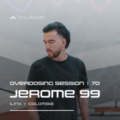 Jerome 99 (ILINX) - 070 | OVERDOSING SESSIONS | Colombia | Mix