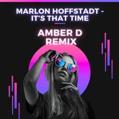 Marlon Hoffstadt - It's That Time [Amber D Remix]