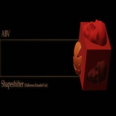 ABV - Shapeshifter (Halloween Extended Cut)