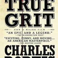 (PDF) Download True Grit: A Novel BY Charles Portis (Author),Donna Tartt (Afterword)