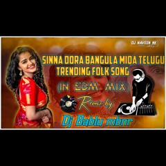 SINNA DORA BANGULA MIDA [ IN EDM MIX ] REMIX BY DJ BABLU MBNR.mp3