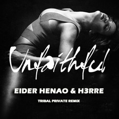 Rihanna - Unfaithful ( Eider Henao & H3rre Tribal Private Remix 2k24) DEMO