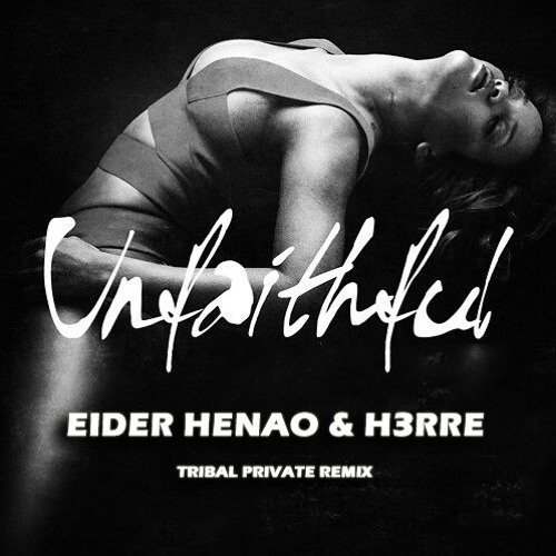 Rihanna - Unfaithful ( Eider Henao & H3rre Tribal Private Remix 2k24) DEMO