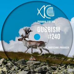 DUBBISM #240 - Oldschool_Dubtechno .Producer