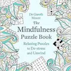 [FREE] EBOOK 💓 The Mindfulness Puzzle Book: Relaxing Puzzles to De-stress and Unwind